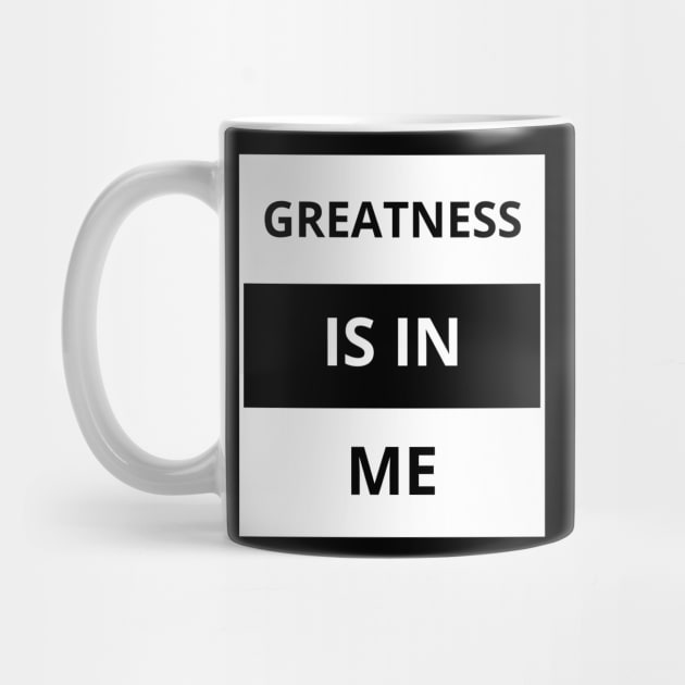 Greatness is in me by Yoodee Graphics